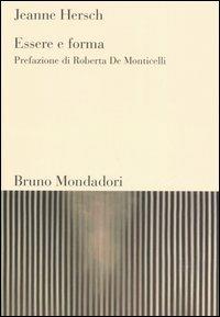 Essere e forma - Jeanne Hersch - Libro Mondadori Bruno 2006, Sintesi | Libraccio.it