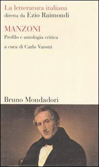 Manzoni. Profilo e antologia critica  - Libro Mondadori Bruno 2006, Sintesi | Libraccio.it