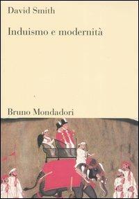 Induismo e modernità - David Smith - Libro Mondadori Bruno 2006, Sintesi | Libraccio.it