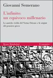 L'infinito: un equivoco millenario. Le antiche civiltà del Vicino Oriente e le origini del pensiero greco