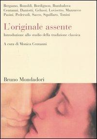 L'originale assente. Introduzione allo studio della tradizione classica  - Libro Mondadori Bruno 2005, Sintesi | Libraccio.it