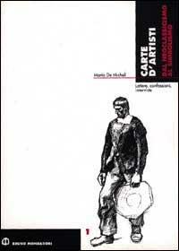 Carte d'artisti. Vol. 1: Dal neoclassicismo al simbolismo. Lettere, confessioni, interviste - Mario De Micheli - Libro Mondadori Bruno 1998, Sintesi | Libraccio.it