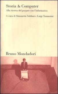 Storia & computer. Alla ricerca del passato con l'informatica  - Libro Mondadori Bruno 1998, Testi e pretesti | Libraccio.it