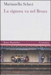 La signora va nel Bronx - Marianella Sclavi - Libro Mondadori Bruno 2006, Economica | Libraccio.it