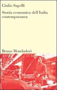 Storia economica dell'Italia contemporanea - Giulio Sapelli - Libro Mondadori Bruno 2004, Sintesi | Libraccio.it