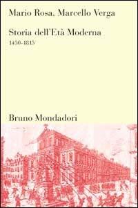 Storia dell'età moderna 1450-1815 - Mario Rosa, Marcello Verga - Libro Mondadori Bruno 2002, Sintesi | Libraccio.it