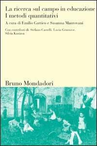 La ricerca sul campo in educazione. Vol. 2: I metodi quantitativi  - Libro Mondadori Bruno 1998, Sintesi | Libraccio.it