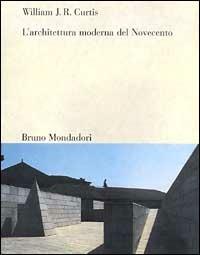 L'architettura moderna del Novecento - William J.R. Curtis - Libro Mondadori Bruno 2002, Sintesi | Libraccio.it