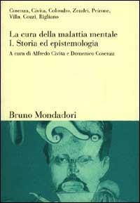 La cura della malattia mentale. Vol. 1: Storia ed epistemologia  - Libro Mondadori Bruno 2004, Sintesi | Libraccio.it