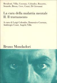 La cura della malattia mentale. Vol. 2: Il trattamento  - Libro Mondadori Bruno 2006, Sintesi | Libraccio.it