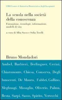 La scuola nella società della conoscenza. Formazione, tecnologie, informazione, modelli di vita. Atti del Convegno Cidi  - Libro Mondadori Bruno 1999, Strumenti | Libraccio.it