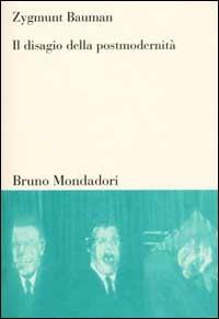 Il disagio della postmodernità - Zygmunt Bauman - Libro Mondadori Bruno 2002, Sintesi | Libraccio.it
