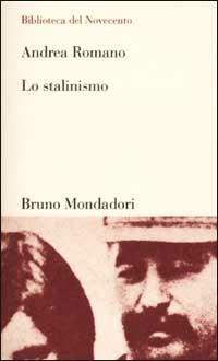 Lo stalinismo - Andrea Romano - Libro Mondadori Bruno 2002, Biblioteca del Novecento | Libraccio.it