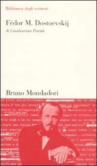 Fëdor M. Dostoevskij - Gianlorenzo Pacini - Libro Mondadori Bruno 2002, Biblioteca degli scrittori | Libraccio.it