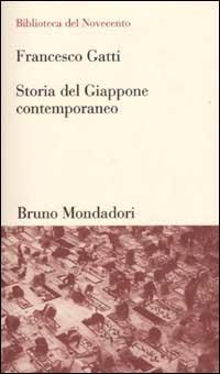 Storia del Giappone contemporaneo - Francesco Gatti - Libro Mondadori Bruno 2002, Biblioteca del Novecento | Libraccio.it