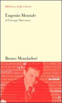 Eugenio Montale - Giuseppe Marcenaro - Libro Mondadori Bruno 1999, Biblioteca degli scrittori | Libraccio.it