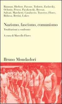 Nazismo, fascismo, comunismo. Totalitarismi a confronto  - Libro Mondadori Bruno 2002, Testi e pretesti | Libraccio.it