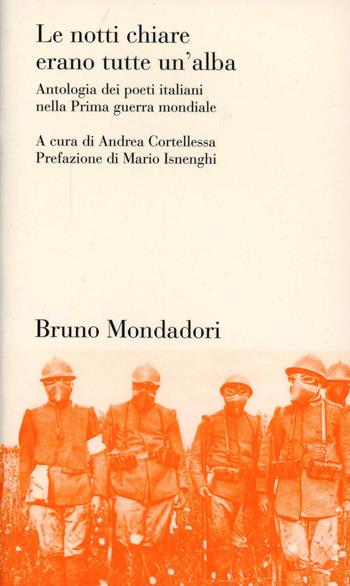 Le notti chiare erano tutte un'alba. Antologia dei poeti italiani nella Prima guerra mondiale  - Libro Mondadori Bruno 2005, Testi e pretesti | Libraccio.it
