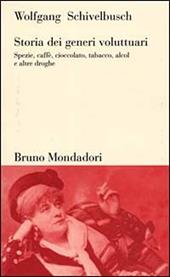 Storia dei generi voluttuari. Spezie, caffè, cioccolato, tabacco, alcol e altre droghe