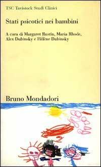 Stati psicotici nei bambini  - Libro Mondadori Bruno 1999, TSC. Tavistock studi clinici | Libraccio.it
