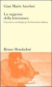 La saggezza della letteratura. Una nuova cronologia per la letteratura italiana