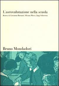 L'autovalutazione nella scuola. Teorie, strumenti, esempi  - Libro Mondadori Bruno 2004, Sintesi | Libraccio.it