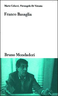 Franco Basaglia - Mario Colucci, Pierangelo Di Vittorio - Libro Mondadori Bruno 2001, Testi e pretesti | Libraccio.it
