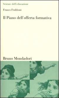 Il piano dell'offerta formativa. Un curricolo di nome Pof - Franco Frabboni - Libro Mondadori Bruno 2000, Scienze dell'educazione | Libraccio.it