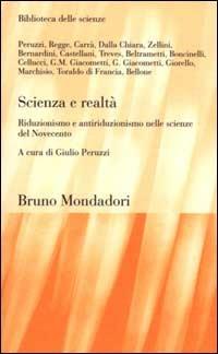 Scienza e realtà. Riduzionismo e antiriduzionismo nelle scienze del Novecento  - Libro Mondadori Bruno 2000, Biblioteca delle scienze | Libraccio.it
