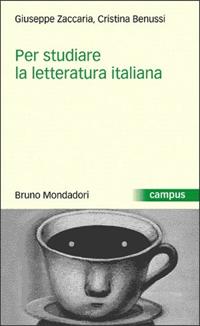 Per studiare letteratura italiana - Giuseppe Zaccaria, Cristina Benussi - Libro Mondadori Bruno 2005, Campus | Libraccio.it