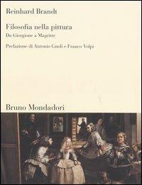 Filosofia nella pittura. Da Giorgione a Magritte - Reinhard Brandt - Libro Mondadori Bruno 2003, Sintesi | Libraccio.it