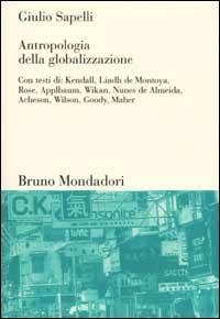 Antropologia della globalizzazione - Giulio Sapelli - Libro Mondadori Bruno 2002, Sintesi | Libraccio.it
