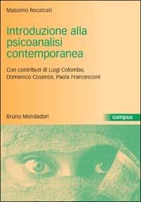 Introduzione alla psicoanalisi contemporanea. I problemi del dopo Freud - Massimo Recalcati - Libro Mondadori Bruno 2003, Campus | Libraccio.it