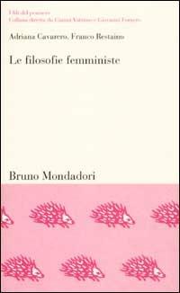 Le filosofie femministe - Adriana Cavarero, Franco Restaino - Libro Mondadori Bruno 2002, I fili del pensiero | Libraccio.it
