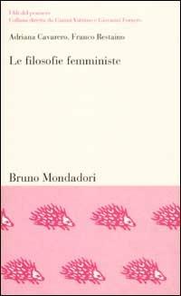 Le filosofie femministe - Adriana Cavarero, Franco Restaino - Libro Mondadori Bruno 2002, I fili del pensiero | Libraccio.it