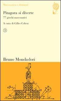 Pitagora si diverte. 77 giochi matematici. Vol. 1  - Libro Mondadori Bruno 2003, Matematica e dintorni | Libraccio.it