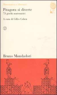 Pitagora si diverte. 73 giochi matematici. Vol. 2  - Libro Mondadori Bruno 2003, Matematica e dintorni | Libraccio.it