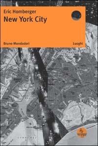 New York City - Eric Homberger - Libro Mondadori Bruno 2003, Luoghi | Libraccio.it