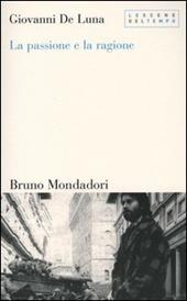 La passione e la ragione. Il mestiere dello storico contemporaneo