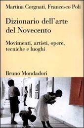 Dizionario dell'arte del Novecento. Movimenti, artisti, opere, tecniche e luoghi