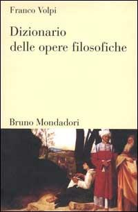 Dizionario delle opere filosofiche - Franco Volpi - Libro Mondadori Bruno 2004, Dizionari | Libraccio.it
