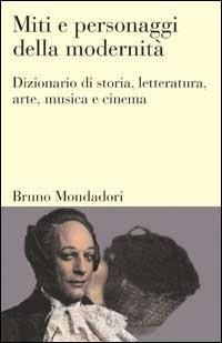 Miti e personaggi della modernità. Dizionario di storia, letteratura, arte, musica, cinema - Léon Stapper, Peter Altena, Michel Uyen - Libro Mondadori Bruno 1998, Dizionari | Libraccio.it