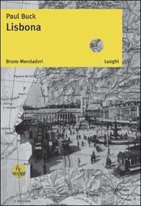 Lisbona - Paul Buck - Libro Mondadori Bruno 2003, Luoghi | Libraccio.it