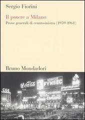 Il potere a Milano. Prove generali di centrosinistra (1959-1961)