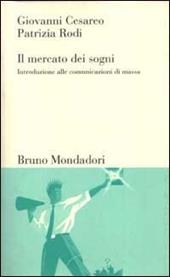 Il mercato dei sogni. Introduzione alle comunicazioni di massa