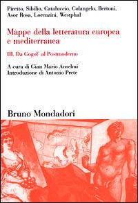 Mappe della letteratura europea e mediterranea. Vol. 3: Da Gogol' al Postmoderno  - Libro Mondadori Bruno 2001, Sintesi | Libraccio.it