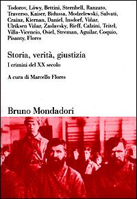 Storia, verità, giustizia. I crimini del XX secolo  - Libro Mondadori Bruno 2001, Sintesi | Libraccio.it