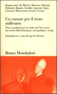 Un canone per il terzo millennio. Testi e problemi per lo studio del Novecento tra teoria della letteratura, antropologia e storia  - Libro Mondadori Bruno 2001, Testi e pretesti | Libraccio.it