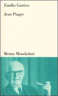 Jean Piaget - Emilio Gattico - Libro Mondadori Bruno 2001, Testi e pretesti | Libraccio.it