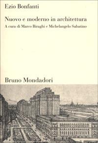 Nuovo moderno in architettura - Ezio Bonfanti - Libro Mondadori Bruno 2001, Sintesi | Libraccio.it